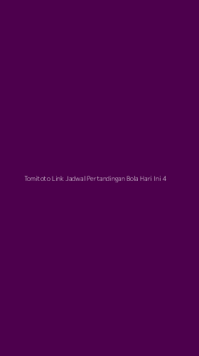 Tampilan Antarmuka Aplikasi Tomitoto Link Jadwal Pertandingan Bola Hari Ini - 4