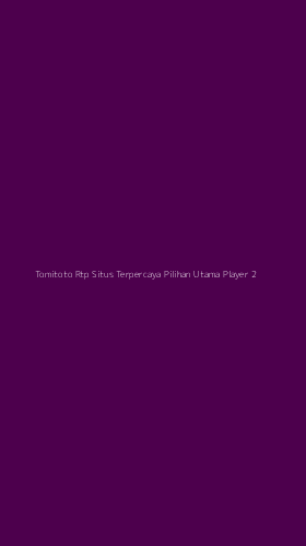 Tampilan Antarmuka Aplikasi Tomitoto Rtp Situs Terpercaya Pilihan Utama Player - 2