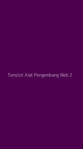 Tampilan Antarmuka Aplikasi Tomslot Alat Pengembang Web - 2