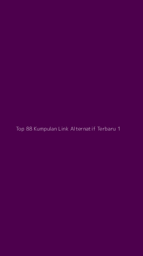 Tampilan Antarmuka Aplikasi Top 88 Kumpulan Link Alternatif Terbaru - 1