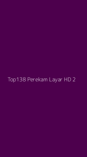 Tampilan Antarmuka Aplikasi Top138 Perekam Layar Hd - 2