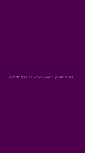 Tampilan Antarmuka Aplikasi Top1toto Apk Cara Recovery Akun Lupa Password - 1