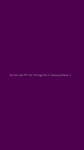 Tampilan Antarmuka Aplikasi Top1toto Apk Rtp Slot Tertinggi Hari Ini Gampang Maxwin - 3