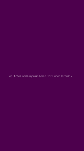 Tampilan Antarmuka Aplikasi Top5toto Com Kumpulan Game Slot Gacor Terbaik - 2