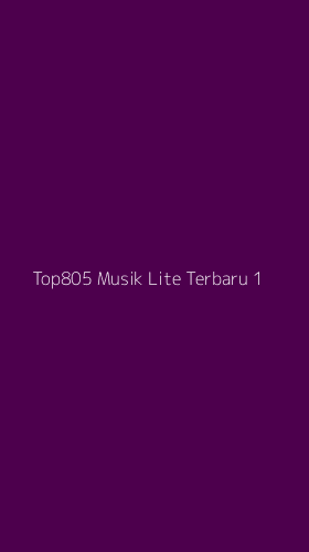 Tampilan Antarmuka Aplikasi Top805 Musik Lite Terbaru - 1