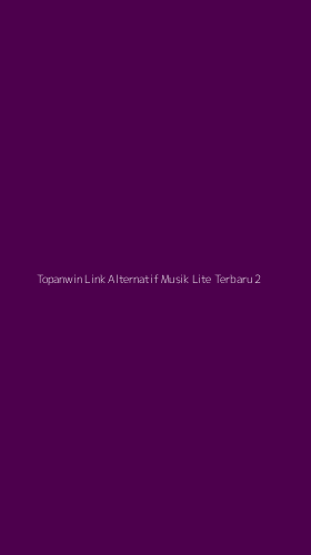 Tampilan Antarmuka Aplikasi Topanwin Link Alternatif Musik Lite Terbaru - 2