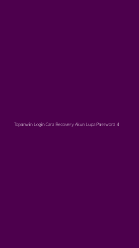 Tampilan Antarmuka Aplikasi Topanwin Login Cara Recovery Akun Lupa Password - 4
