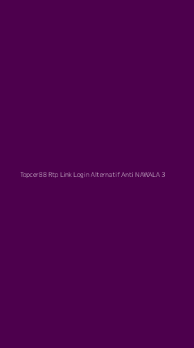 Tampilan Antarmuka Aplikasi Topcer88 Rtp Link Login Alternatif Anti Nawala - 3
