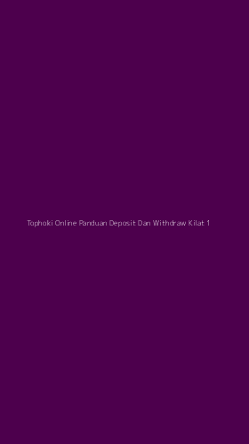 Tampilan Antarmuka Aplikasi Tophoki Online Panduan Deposit Dan Withdraw Kilat - 1