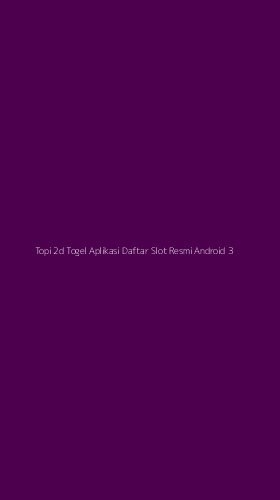 Tampilan Antarmuka Aplikasi Topi 2d Togel Aplikasi Daftar Slot Resmi Android - 3