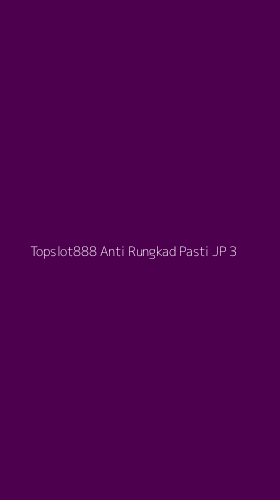 Tampilan Antarmuka Aplikasi Topslot888 Anti Rungkad Pasti Jp - 3