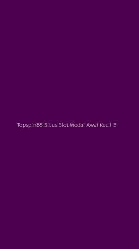 Tampilan Antarmuka Aplikasi Topspin88 Situs Slot Modal Awal Kecil - 3