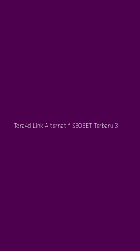 Tampilan Antarmuka Aplikasi Tora4d Link Alternatif Sbobet Terbaru - 3