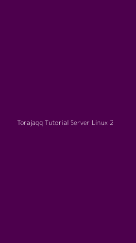 Tampilan Antarmuka Aplikasi Torajaqq Tutorial Server Linux - 2