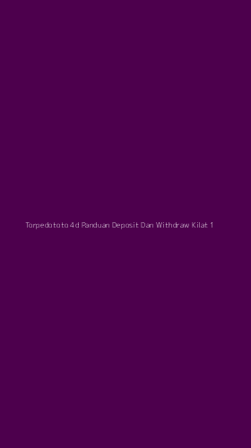 Tampilan Antarmuka Aplikasi Torpedototo 4d Panduan Deposit Dan Withdraw Kilat - 1