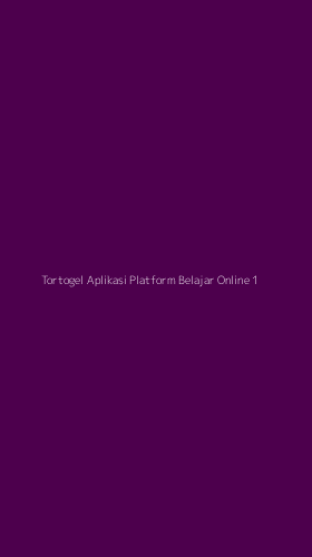 Tampilan Antarmuka Aplikasi Tortogel Aplikasi Platform Belajar Online - 1