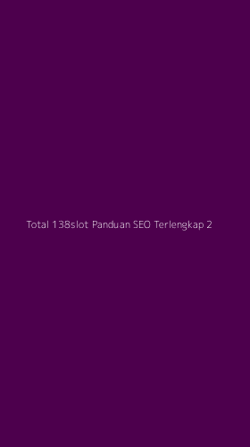 Tampilan Antarmuka Aplikasi Total 138slot Panduan Seo Terlengkap - 2