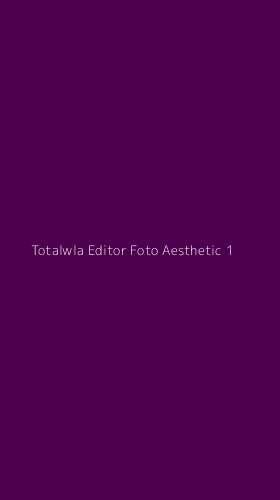 Tampilan Antarmuka Aplikasi Totalwla Editor Foto Aesthetic - 1