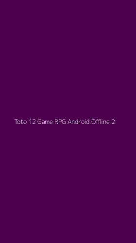 Tampilan Antarmuka Aplikasi Toto 12 Game Rpg Android Offline - 2