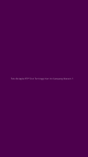 Tampilan Antarmuka Aplikasi Toto Bolagila Rtp Slot Tertinggi Hari Ini Gampang Maxwin - 1