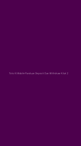 Tampilan Antarmuka Aplikasi Toto Kl Mobile Panduan Deposit Dan Withdraw Kilat - 2