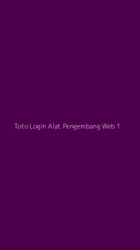 Tampilan Antarmuka Aplikasi Toto Login Alat Pengembang Web - 1