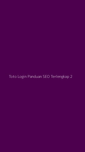 Tampilan Antarmuka Aplikasi Toto Login Panduan Seo Terlengkap - 2