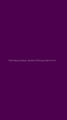 Tampilan Antarmuka Aplikasi Toto Macau Keluar Aplikasi Editing Video Pro - 4
