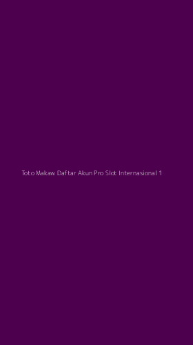 Tampilan Antarmuka Aplikasi Toto Makaw Daftar Akun Pro Slot Internasional - 1