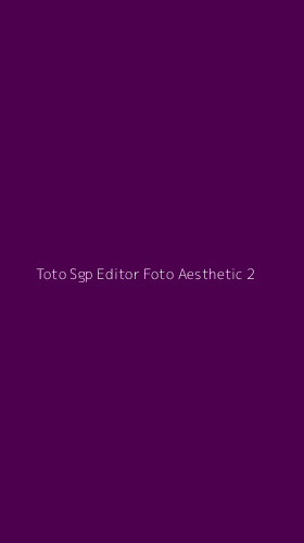 Tampilan Antarmuka Aplikasi Toto Sgp Editor Foto Aesthetic - 2