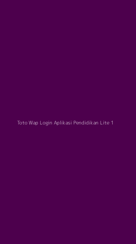 Tampilan Antarmuka Aplikasi Toto Wap Login Aplikasi Pendidikan Lite - 1