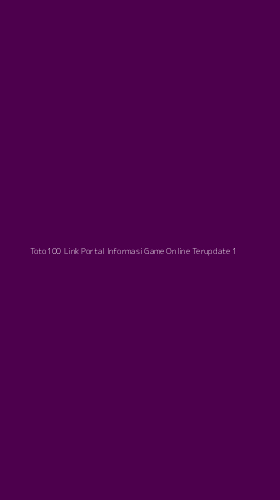 Tampilan Antarmuka Aplikasi Toto100 Link Portal Informasi Game Online Terupdate - 1