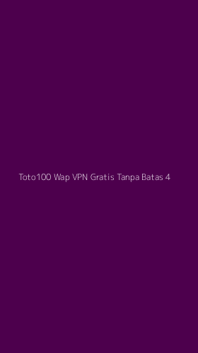 Tampilan Antarmuka Aplikasi Toto100 Wap Vpn Gratis Tanpa Batas - 4