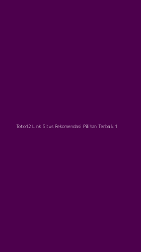 Tampilan Antarmuka Aplikasi Toto12 Link Situs Rekomendasi Pilihan Terbaik - 1