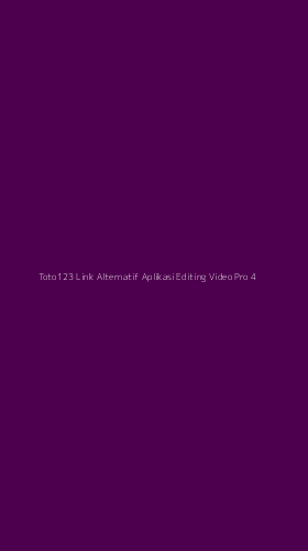 Tampilan Antarmuka Aplikasi Toto123 Link Alternatif Aplikasi Editing Video Pro - 4