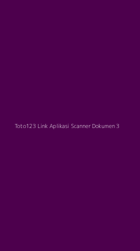 Tampilan Antarmuka Aplikasi Toto123 Link Aplikasi Scanner Dokumen - 3