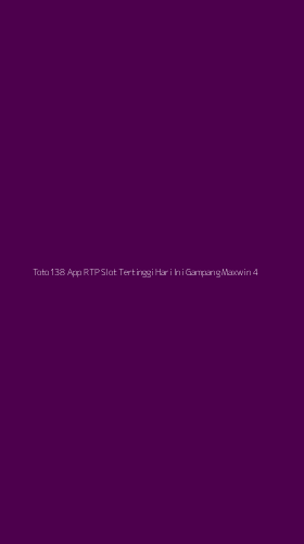 Tampilan Antarmuka Aplikasi Toto138 App Rtp Slot Tertinggi Hari Ini Gampang Maxwin - 4