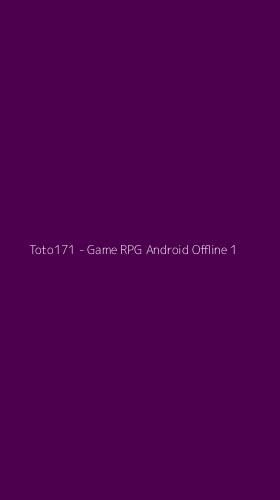 Tampilan Antarmuka Aplikasi Toto171 - Game RPG Android Offline - 1