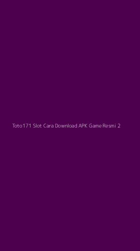 Tampilan Antarmuka Aplikasi Toto171 Slot Cara Download Apk Game Resmi - 2