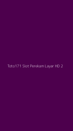 Tampilan Antarmuka Aplikasi Toto171 Slot Perekam Layar Hd - 2