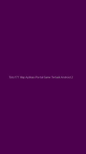 Tampilan Antarmuka Aplikasi Toto171 Wap Aplikasi Portal Game Terbaik Android - 2