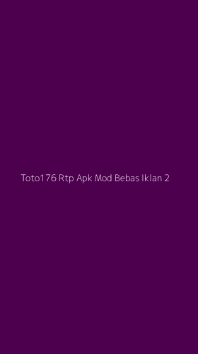 Tampilan Antarmuka Aplikasi Toto176 Rtp Apk Mod Bebas Iklan - 2