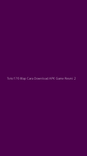 Tampilan Antarmuka Aplikasi Toto176 Wap Cara Download Apk Game Resmi - 2