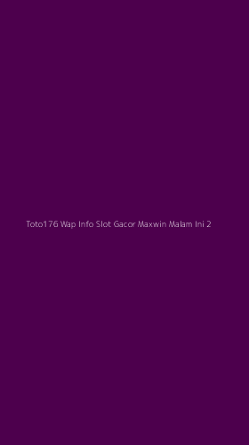 Tampilan Antarmuka Aplikasi Toto176 Wap Info Slot Gacor Maxwin Malam Ini - 2
