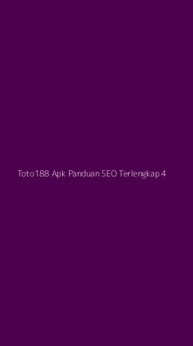 Tampilan Antarmuka Aplikasi Toto188 Apk Panduan Seo Terlengkap - 4