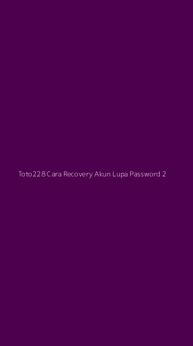 Tampilan Antarmuka Aplikasi Toto228 Cara Recovery Akun Lupa Password - 2