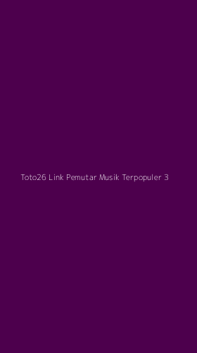 Tampilan Antarmuka Aplikasi Toto26 Link Pemutar Musik Terpopuler - 3