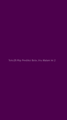 Tampilan Antarmuka Aplikasi Toto26 Rtp Prediksi Bola Jitu Malam Ini - 2