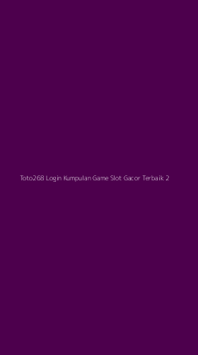 Tampilan Antarmuka Aplikasi Toto268 Login Kumpulan Game Slot Gacor Terbaik - 2
