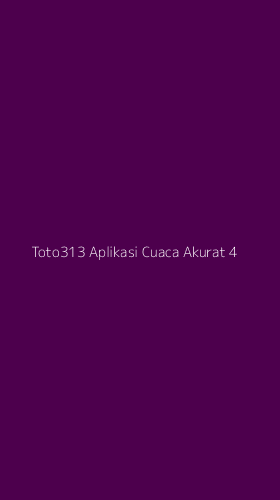 Tampilan Antarmuka Aplikasi Toto313 Aplikasi Cuaca Akurat - 4
